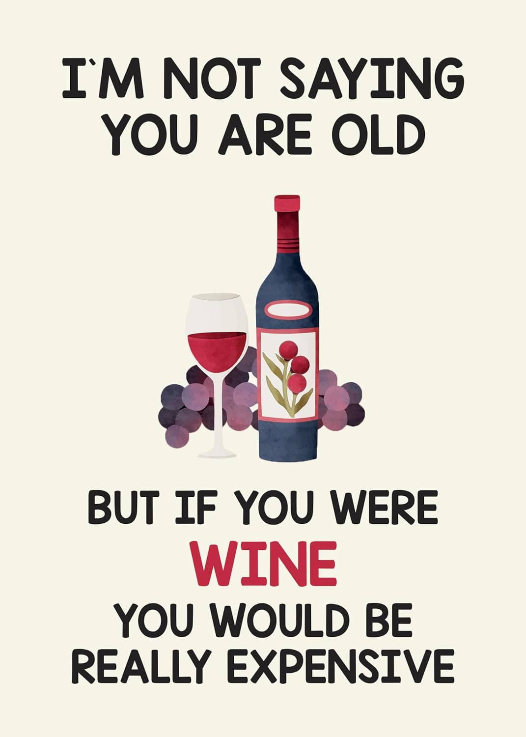 I'M NOT SAYING YOU ARE OLE - Funny Birthday Card – Hilarious Happy Birthday Cards for Men, Women, Dad, Mom, Brother, Sister, Friends & Family – Unique Greeting Card for Birthday Gifts & Party Decorations