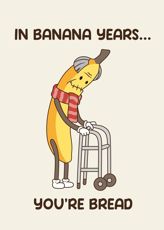 In banana years - Funny Birthday Card – Hilarious Happy Birthday Cards for Men, Women, Dad, Mom, Brother, Sister, Friends & Family – Unique Greeting Card for Birthday Gifts & Party Decorations