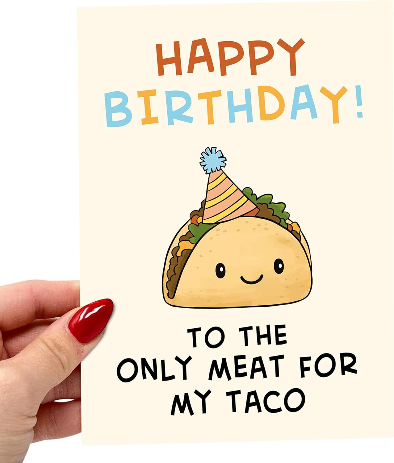 Happy birthday to the only meat for my taco - Funny Birthday Card – Hilarious Happy Birthday Cards for Men, Women, Dad, Mom, Brother, Sister, Friends & Family – Unique Greeting Card for Birthday Gifts & Party Decorations