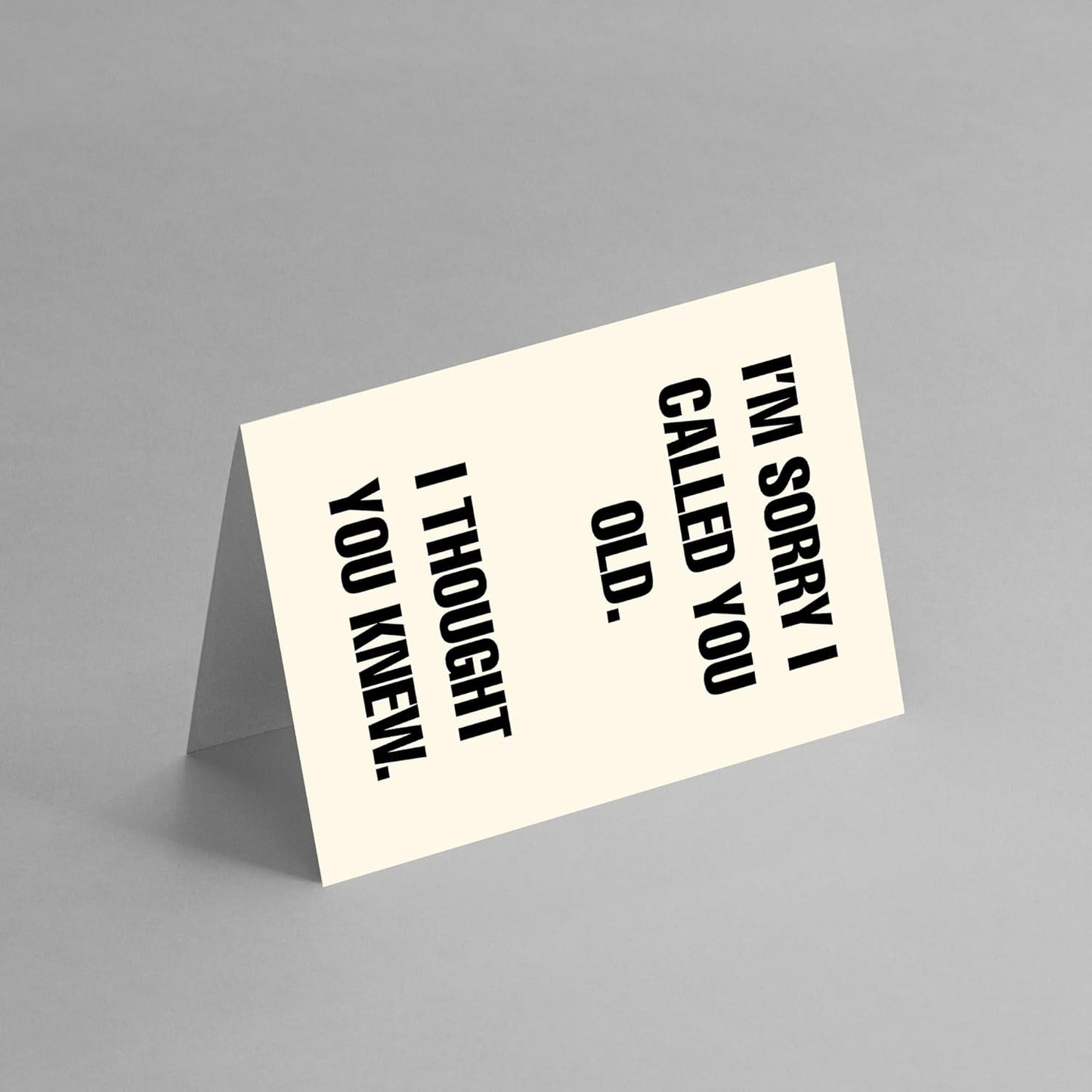 I'm sorry I called you old. I thought you knew - Funny Birthday Card – Hilarious Happy Birthday Cards for Men, Women, Dad, Mom, Brother, Sister, Friends & Family – Unique Greeting Card for Birthday Gifts & Party Decorations