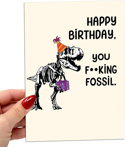 You fucking fossil- Funny Birthday Card – Hilarious Happy Birthday Cards for Men, Women, Dad, Mom, Brother, Sister, Friends & Family – Unique Greeting Card for Birthday Gifts & Party Decorations