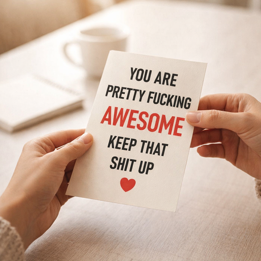 You are pretty fucking awesome - Funny Birthday Card