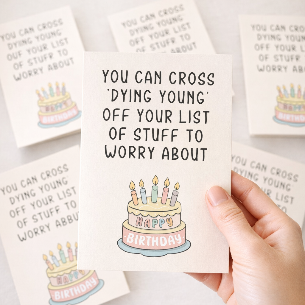 You can cross DYING YOUNG  - Funny Birthday Card